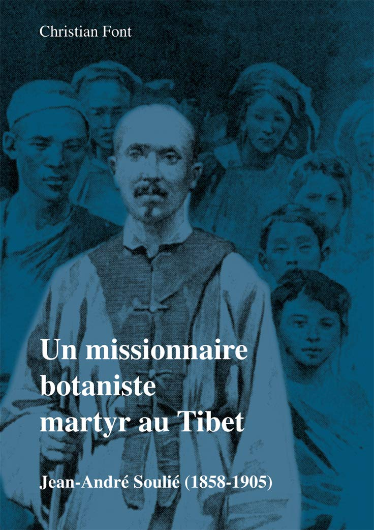 Un missionnaire botaniste martyr au Tibet: Jean-André Soulié (1858-1905)