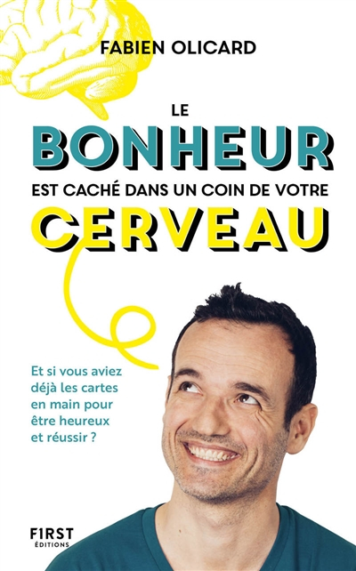 Le bonheur est caché dans un coin de votre cerveau : et si vous aviez déjà les cartes en main pour ê