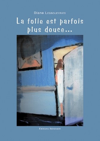 La Folie Est Parfois Plus Douce