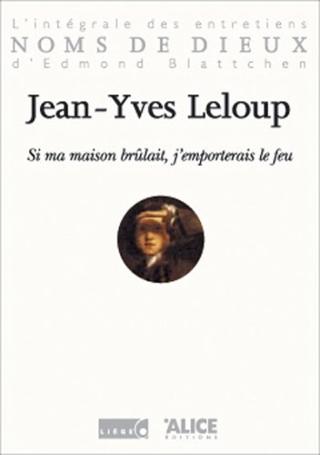 Si ma maison brûlait, j'emporterais le feu