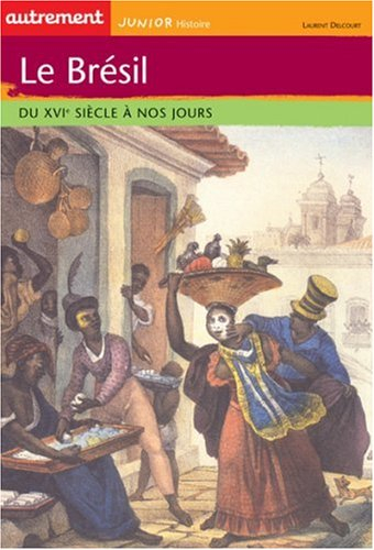 Le Brésil : du XVIe siècle à nos jours