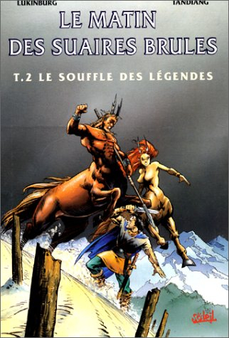 Le matin des suaires brûlés. Vol. 2. Le souffle des légendes