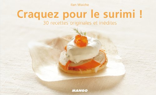 Craquez pour le surimi ! : 30 recettes originales et inédites
