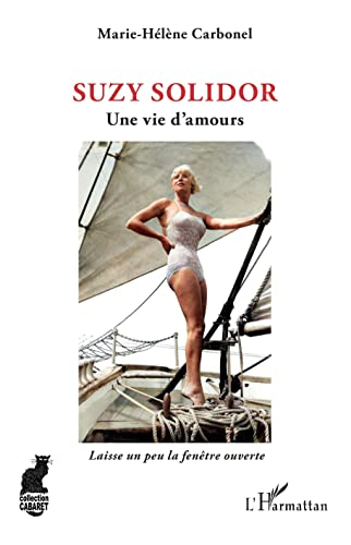 Suzy Solidor : une vie d'amours : laisse un peu la fenêtre ouverte