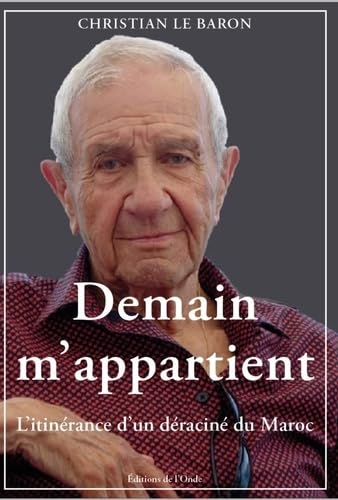 Demain m'appartient : l'itinérance d'un déraciné du Maroc