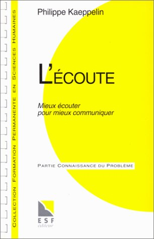l'ecoute. mieux écouter pour mieux communiquer