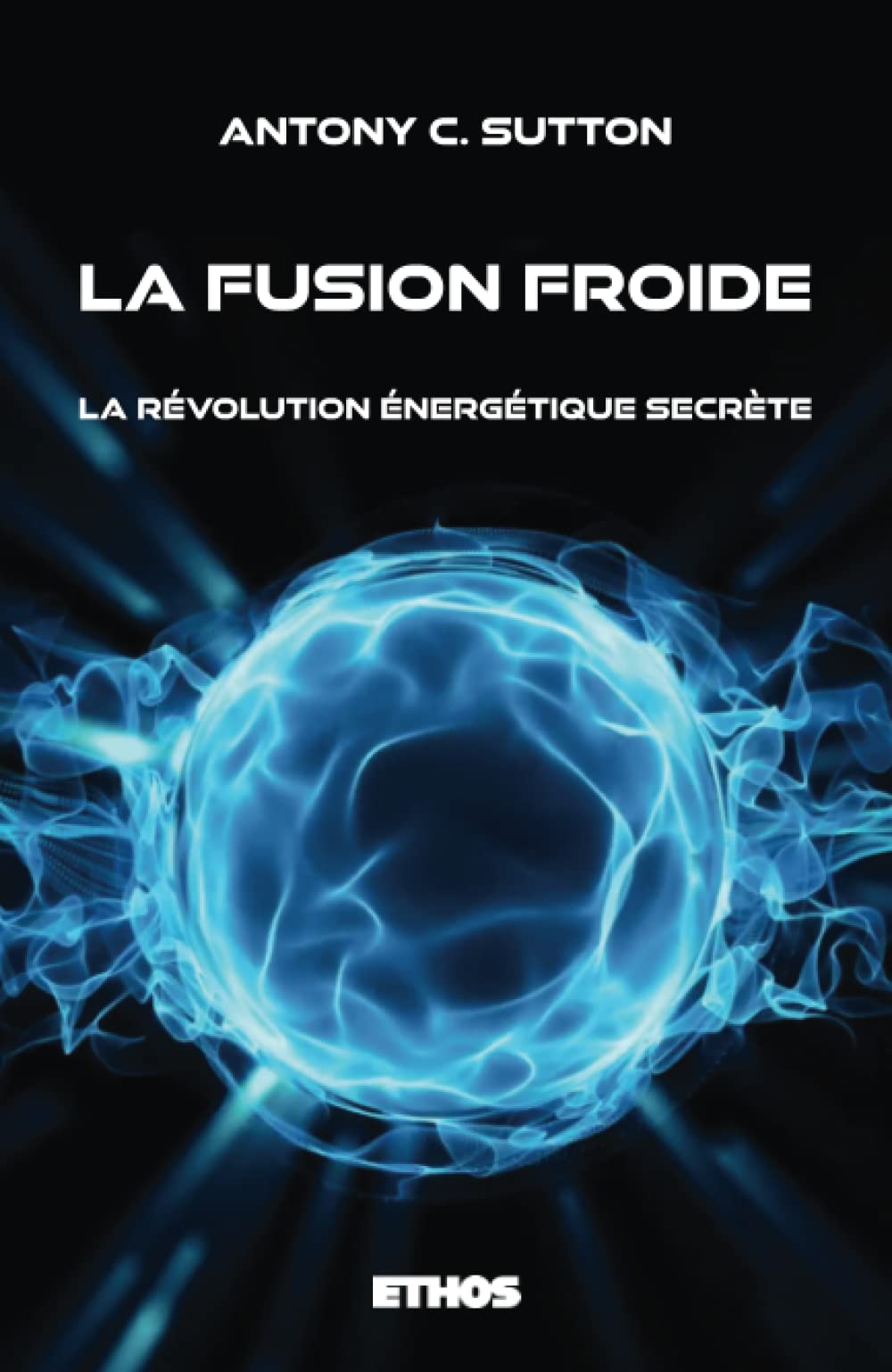 La fusion froide : La révolution énergétique secrète
