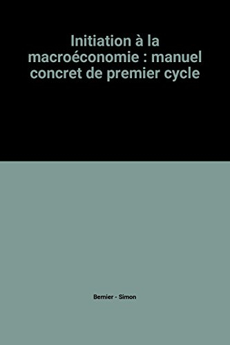 initiation à la macroéconomie : manuel concret de premier cycle