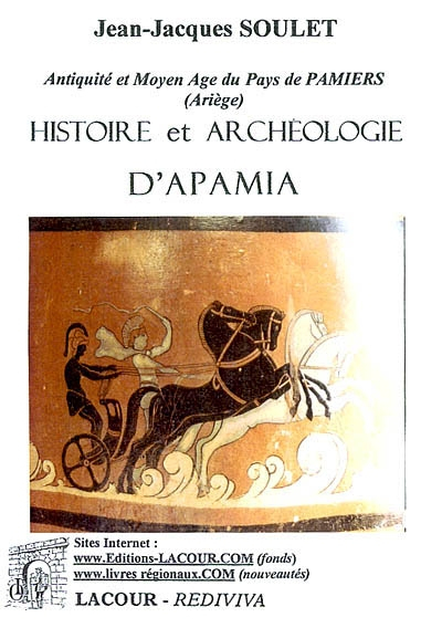 Histoire et archéologie d'Apamia : Antiquité et Moyen Age du pays de Pamiers, Ariège