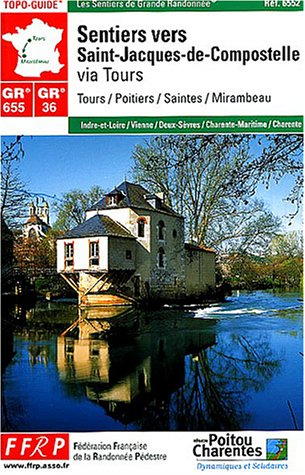 Sentiers vers Saint-Jacques-de-Compostelle. Via Tours, GR 655, GR 36, GR 48 : Tours, Poitiers, Saint