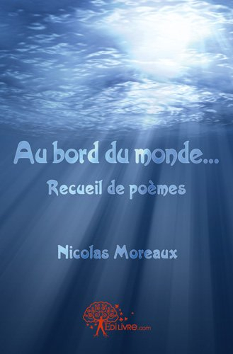 Au bord du monde...Recueil de poèmes