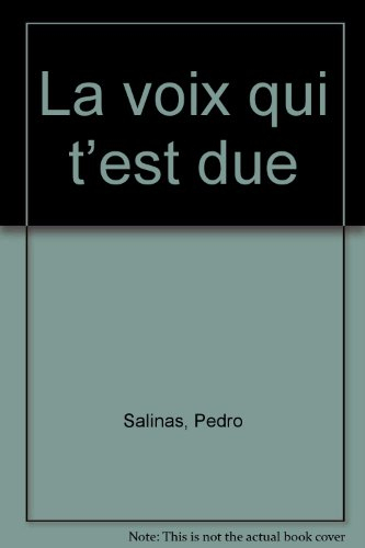 La voix qui t'est due : la voz a ti debida : poème