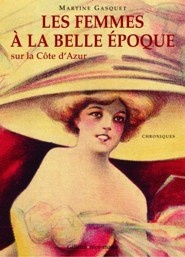 Impératrices, artistes et cocottes : les femmes sur la Riviera à la Belle Epoque