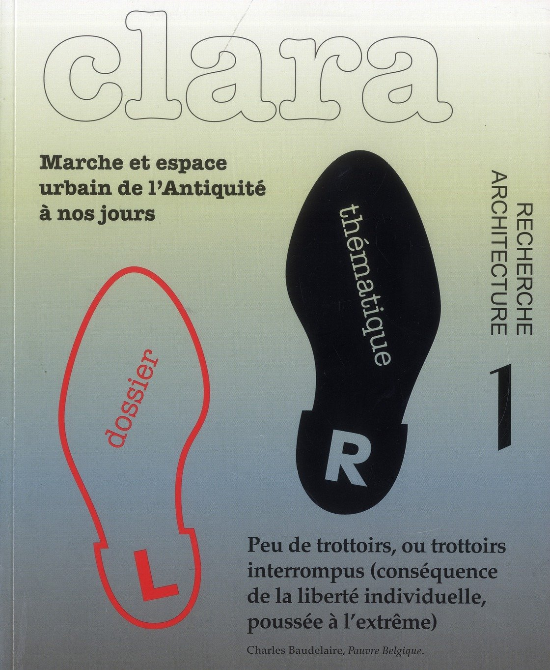 Clara : architecture, recherche, n° 1. Marche et espace urbain de l'Antiquité à nos jours