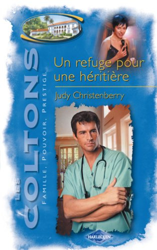 Les Coltons : famille, pouvoir, prestige. Vol. 4. Un refuge pour une héritière