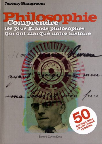 Philosophie : comprendre les plus grands philosophes qui ont marqué notre histoire : 50 grandes idée