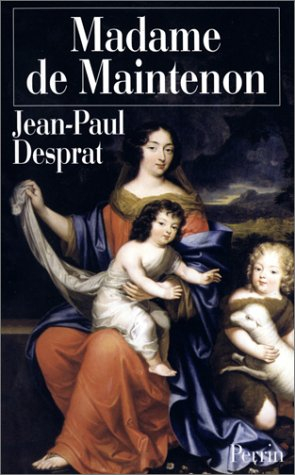 Madame de Maintenon (1635-1719) ou Le prix de la réputation