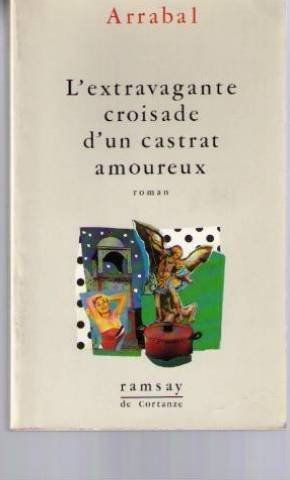 L'Extravagante croisade d'un castrat amoureux ou Comme un lys entre les épines