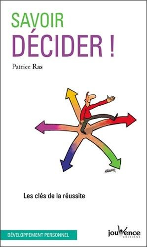 Savoir décider (et dépasser l'hésitation)
