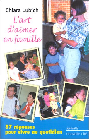 L'art d'aimer en famille : 87 réponses pour vivre au quotidien