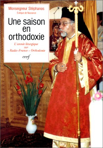 Une Saison en orthodoxie : choix d'homélies radiophoniques...