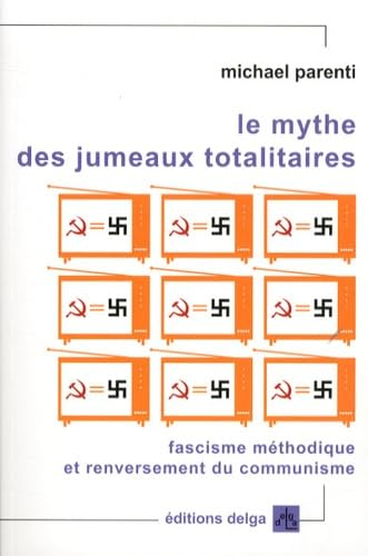 Le mythe des jumeaux totalitaires : fascisme méthodique et renversement du communisme