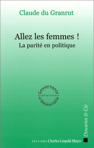 Allez les femmes ! : la parité en politique