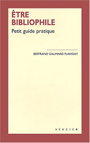 Etre bibliophile : petit guide pratique