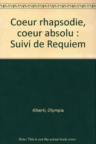 Coeur rhapsodie coeur absolu. Requiem