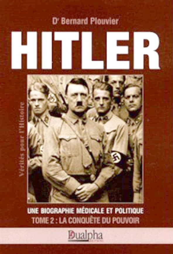 Hitler, une biographie médicale et politique. Vol. 2. La conquête du pouvoir