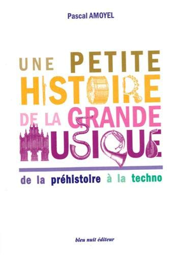 Une petite histoire de la grande musique : de la préhistoire à la techno