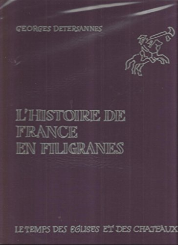 l'histoire de france en filigranes : le temps des &#x17d,glises et des chateaux