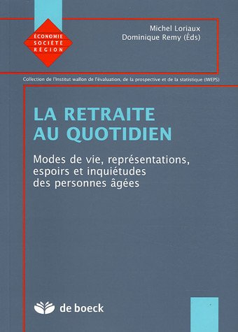 La retraite au quotidien : modes de vie, représentations, espoirs et inquiétudes des personnes âgées