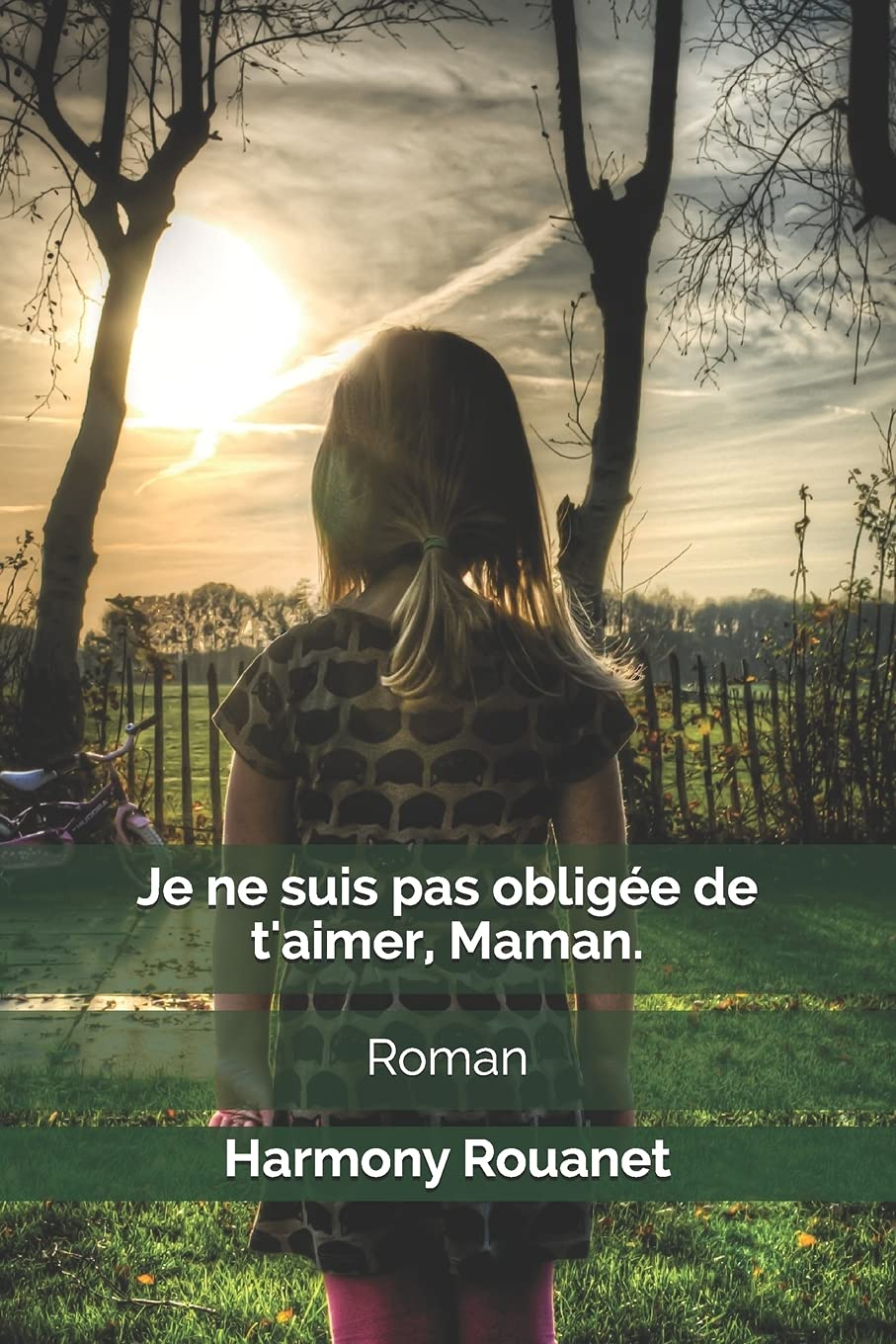 Je ne suis pas obligée de t'aimer, Maman.