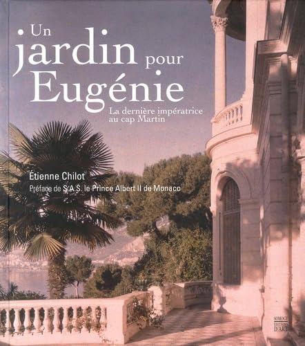 Un jardin pour Eugénie : la dernière impératrice au cap Martin