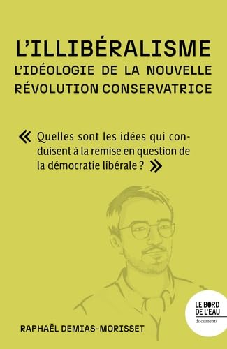 L'illibéralisme : l'idéologie de la nouvelle révolution conservatrice