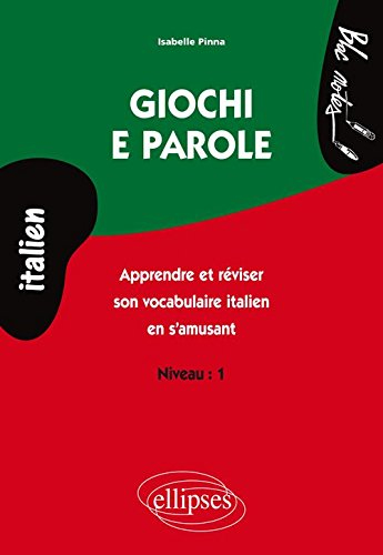 Giochi e parole : apprendre et réviser son vocabulaire italien en s'amusant : niveau 1
