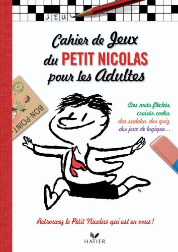 Cahier de jeux du petit Nicolas pour les adultes : des mots fléchés, croisés, codés, des sudoku, des
