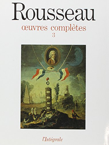 Oeuvres complètes. Vol. 3. Oeuvres philosophiques et politiques. De l'Emile aux derniers écrits poli
