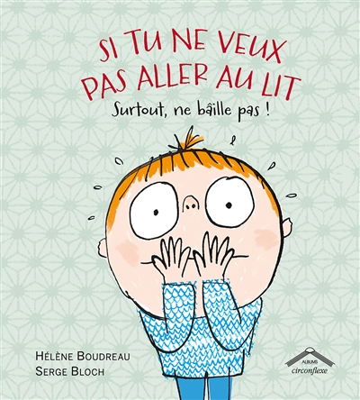 Si tu ne veux pas aller au lit, surtout ne bâille pas !