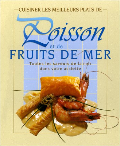 Cuisiner les meilleurs plats de poissons et de fruits de mer