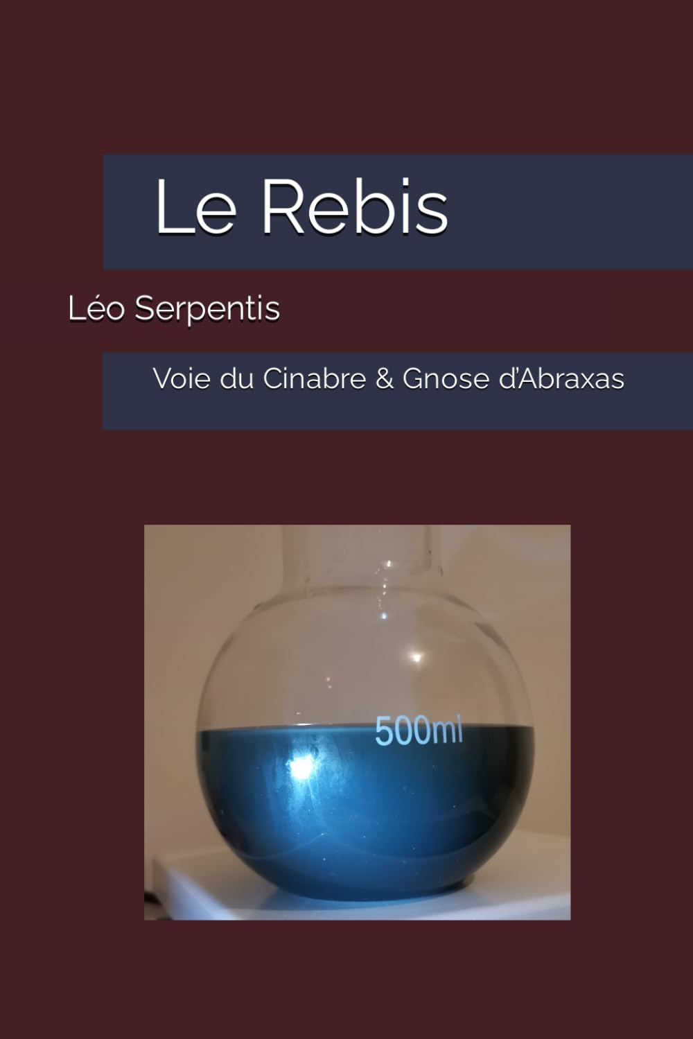 Le Rebis: Voie métallique du Cinabre & Gnose d’Abraxas