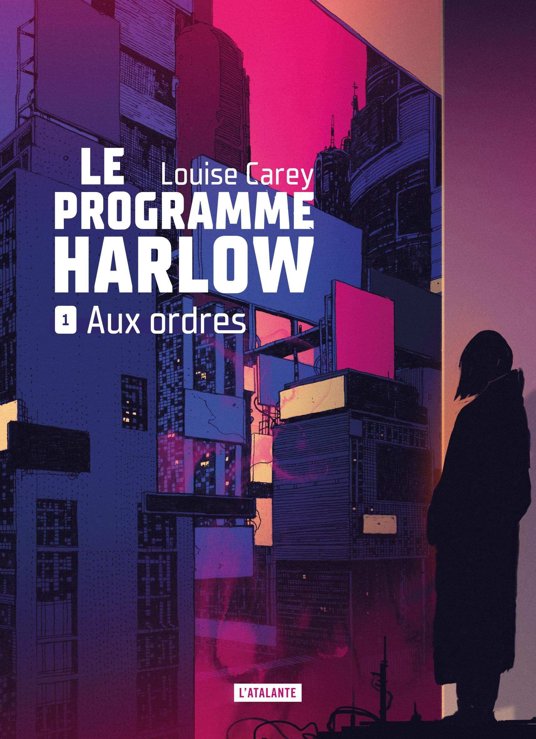 Le programme Harlow. Vol. 1. Aux ordres