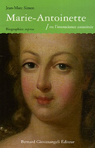 Marie-Antoinette ou L'insouciance assassinée