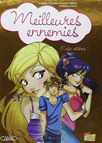 Meilleures ennemies. Vol. 3. Enfin célèbres !