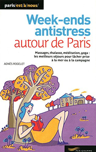 Week-ends anti-stress autour de Paris : massages, thalasso, méditation, yoga : les meilleurs séjours