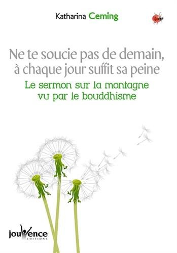 Ne te soucie pas de demain, à chaque jour suffit sa peine : le sermon de la montagne vu par le boudd