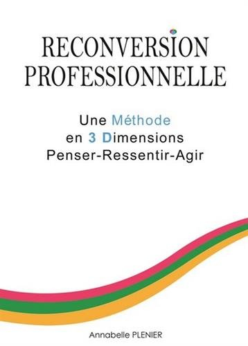Reconversion professionelle : une méthode en 3 dimensions : penser, ressentir, agir