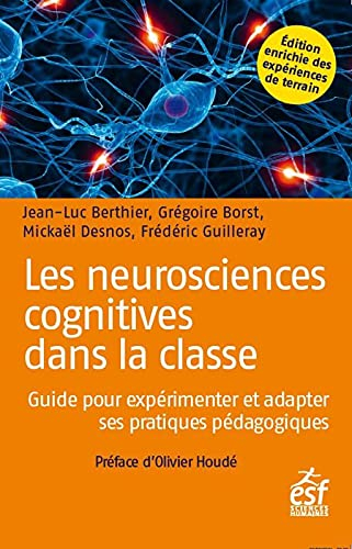 Les neurosciences cognitives dans la classe : guide pour expérimenter et adapter ses pratiques pédag
