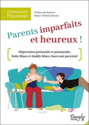 Parents imparfaits et heureux ! : dépression prénatale et postnatale, baby blues et daddy blues, bur